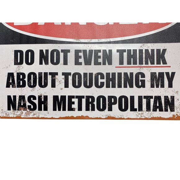 Danger Sign "Do Not Even Think About Touching My Nash Metropolitan" Metal Vintag - Picture 5 of 5